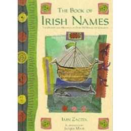 The Book of Irish Names: The Origins and Meanings of... by Zaczek, Iain Hardback