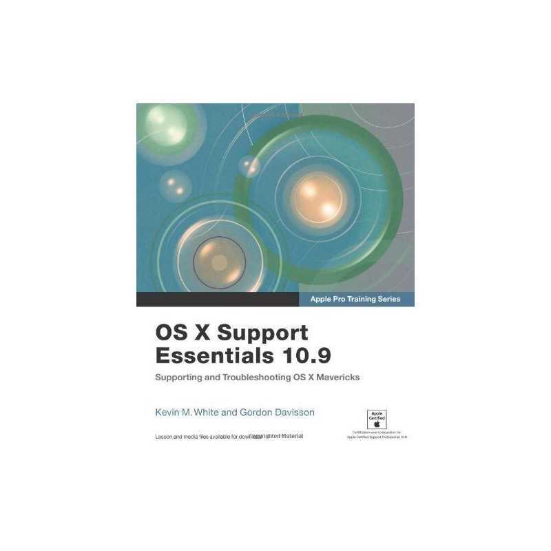 Apple Pro Training Series: OS X Support Essentials 10.9: ... by Davisson, Gordon