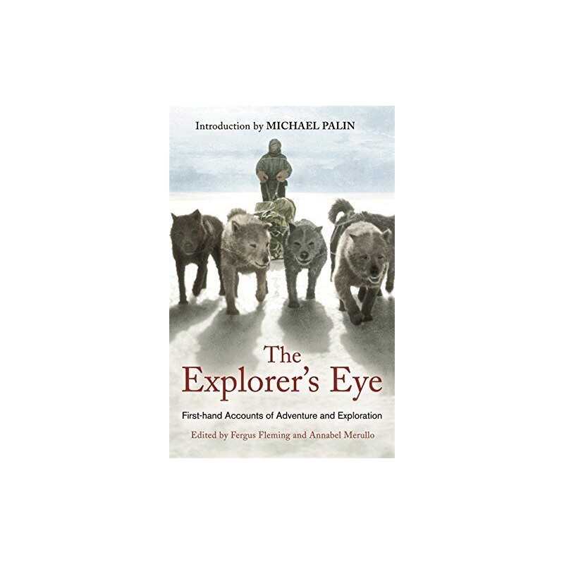 The Explorers Eye: First-hand Accounts of Adventure and Explo... Paperback Book