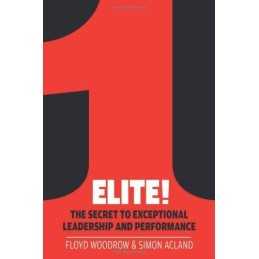 Elite!: The Secret to Exceptional Leadership and Performance by Simon Acland The