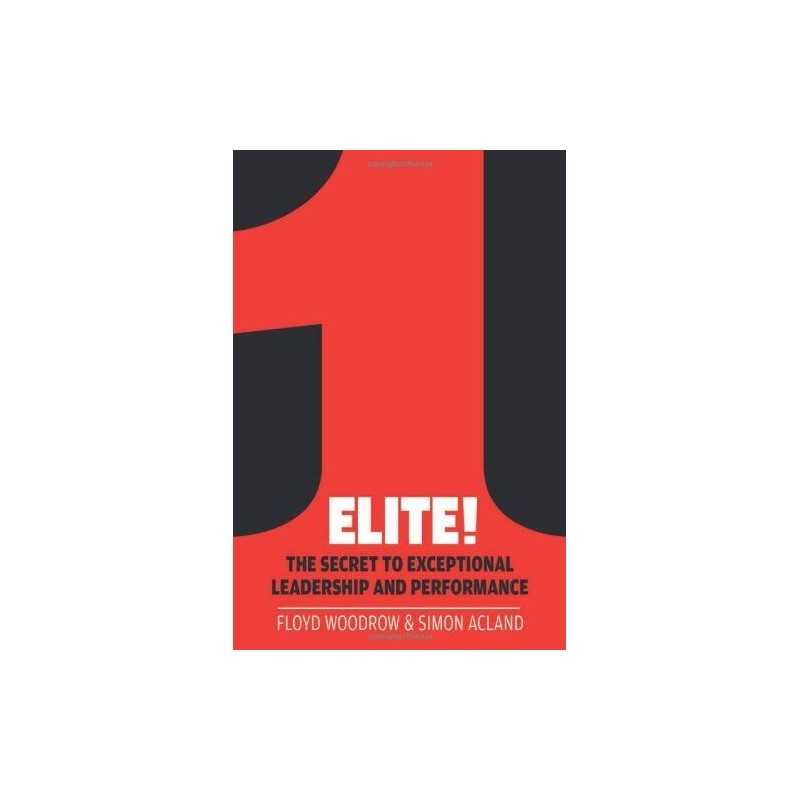 Elite!: The Secret to Exceptional Leadership and Performance by Simon Acland The