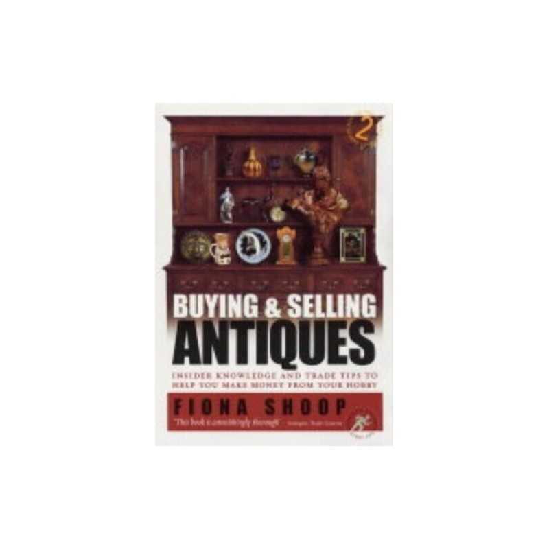Buying & Selling Antiques 2nd Ed: Insider Knowledge... by Shoop, Fiona Paperback