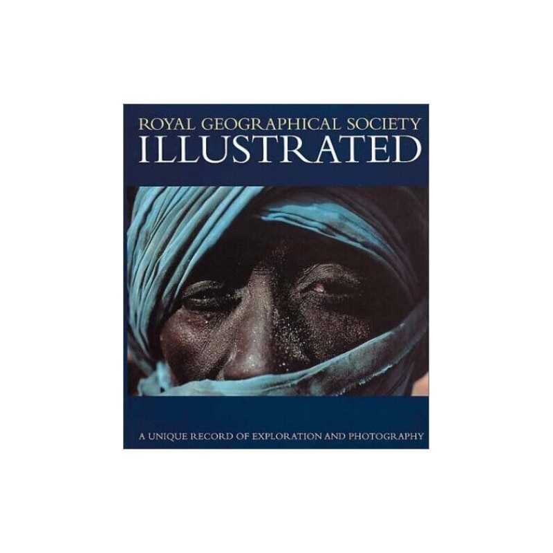 Royal Geographical Society Illustrated: A Un... by Royal Geographical S Hardback