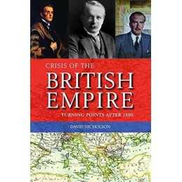 Crisis of the British Empire: Turni..., Nicholson, Davi