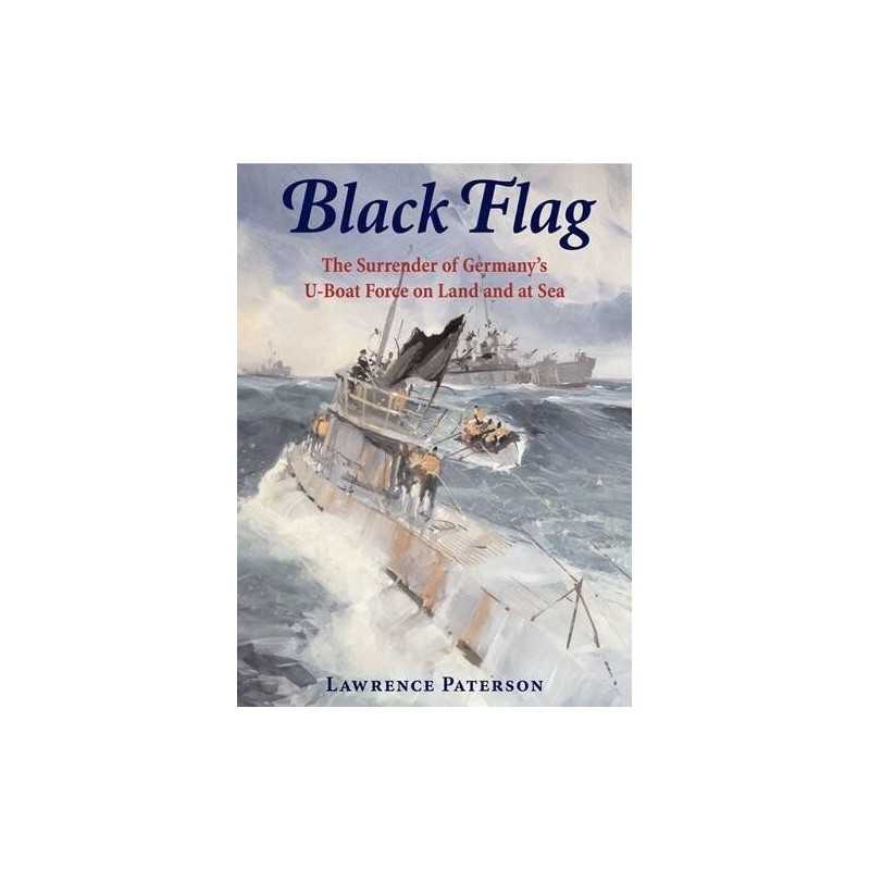 Black Flag: The Surrender of German..., Lawrence Paters