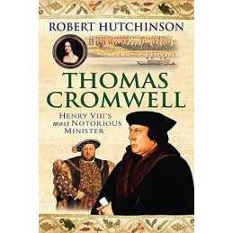 Thomas Cromwell: The Rise And Fall Of Henry VI... by Hutchinson, Robert Hardback