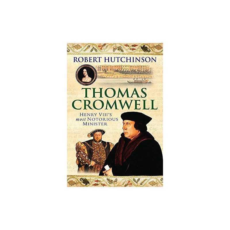 Thomas Cromwell: The Rise And Fall Of Henry VI... by Hutchinson, Robert Hardback