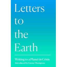 Letters to the Earth: Writing to a Planet in Crisis Book