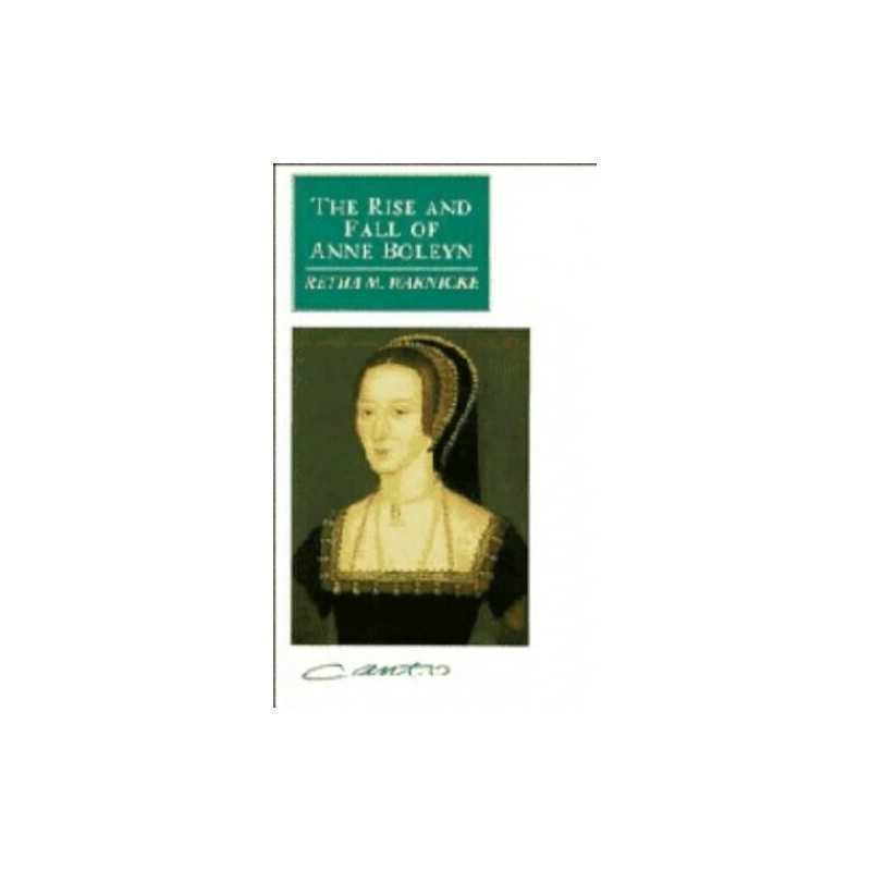 The Rise and Fall of Anne Boleyn: Family Polit... by Warnicke, Retha M. Hardback