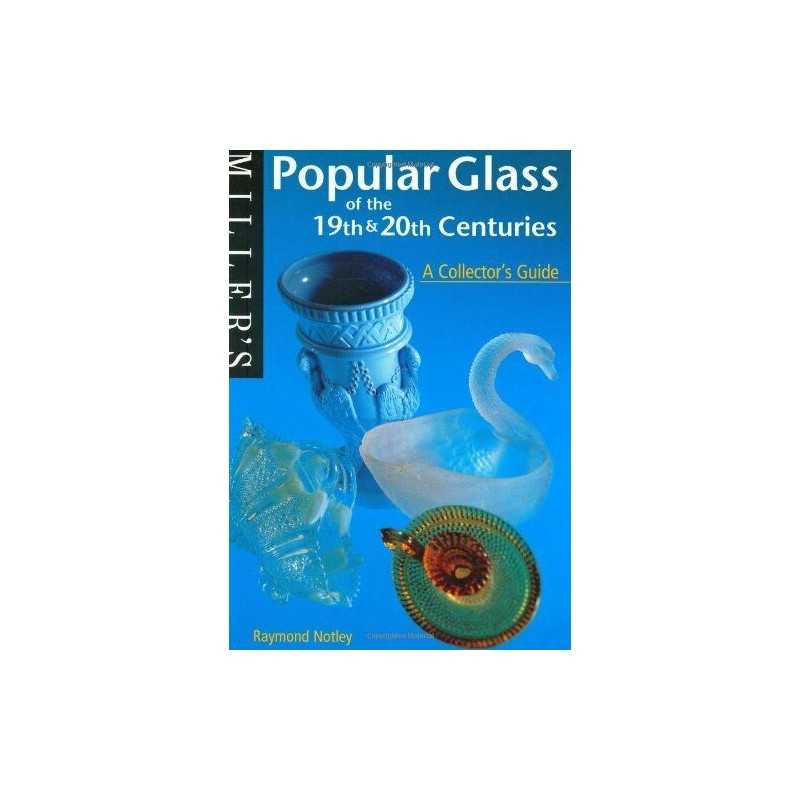 Popular Glass of the 19th and 20th Centuries: A ... by Notley, Raymond Paperback
