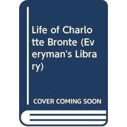 The Life of Charlotte Bronte, Elizabeth Cleghorn Gaskel