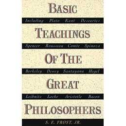 Basic Teachings of Great Philosophers: A Survey of Th... by S.E. Frost Paperback