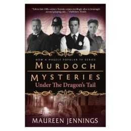 Murdoch Mysteries - Under the Dragons Tail by Maureen Jennings Book