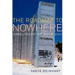 The Road Map to Nowhere: Israel/Palestine Since ... by Reinhart, Tanya Paperback