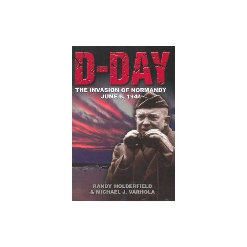 D-day: The Invasion Of Normandy, June 6, 1944... by Holderfield, Randy Paperback