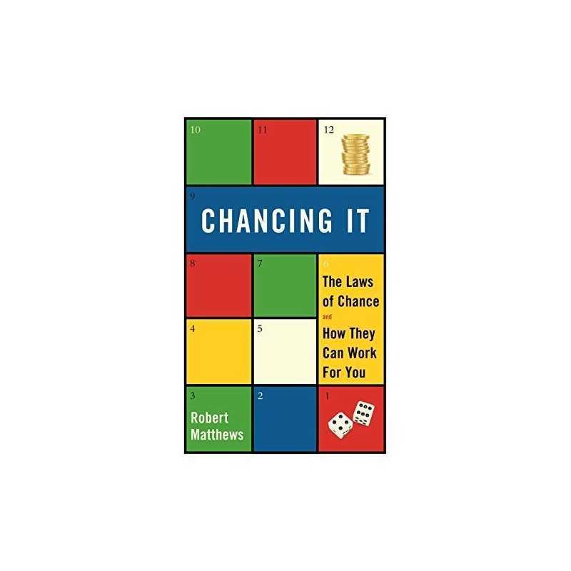Chancing It: The Laws of Chance and How They Can Work for... by Matthews, Robert