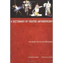 A Dictionary of Theatre Anthropology: The Secre... by Savarese, Nicola Paperback