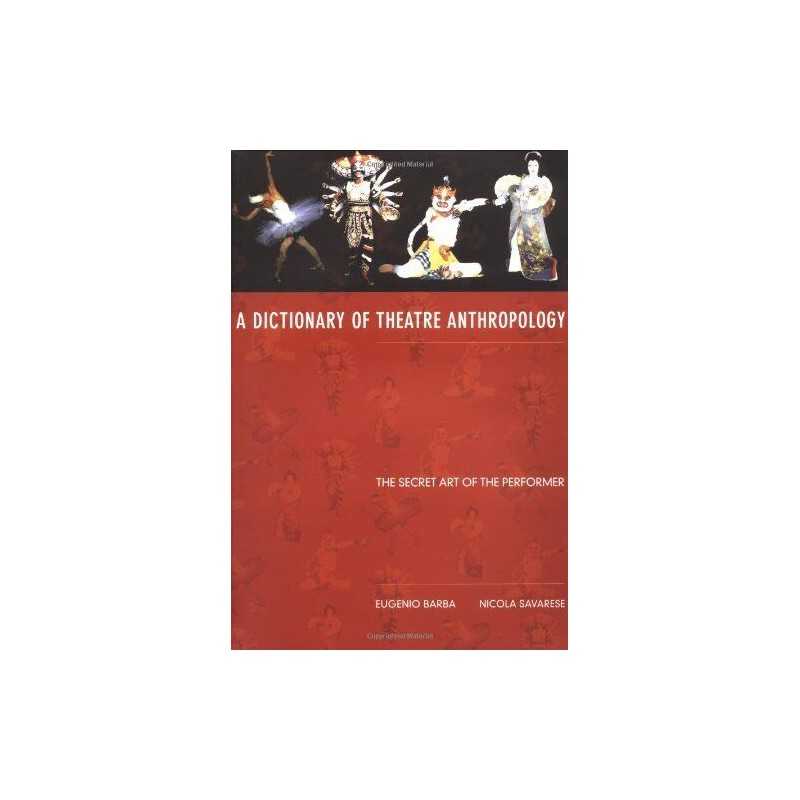 A Dictionary of Theatre Anthropology: The Secre... by Savarese, Nicola Paperback