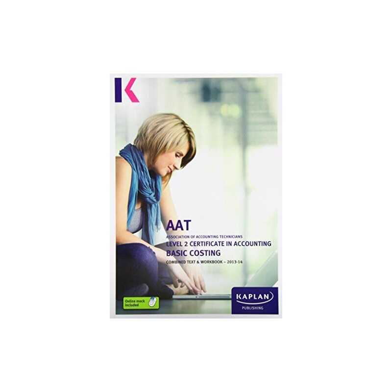 Basic Costing - Combined Text and Workbook: Level 2 Cert... by Kaplan Publishing