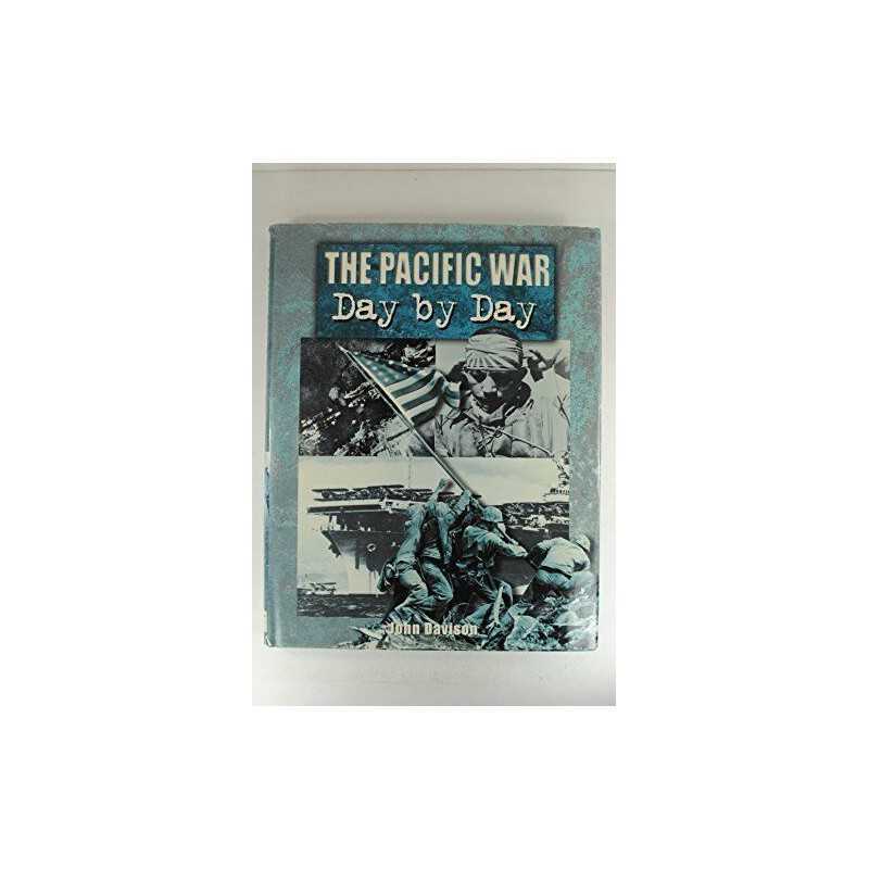 The Pacific War Day by Day by Davison, John Hardback Book