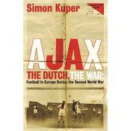 Ajax, The Dutch, The War: Football in Europe During t... by Simon Kuper Hardback