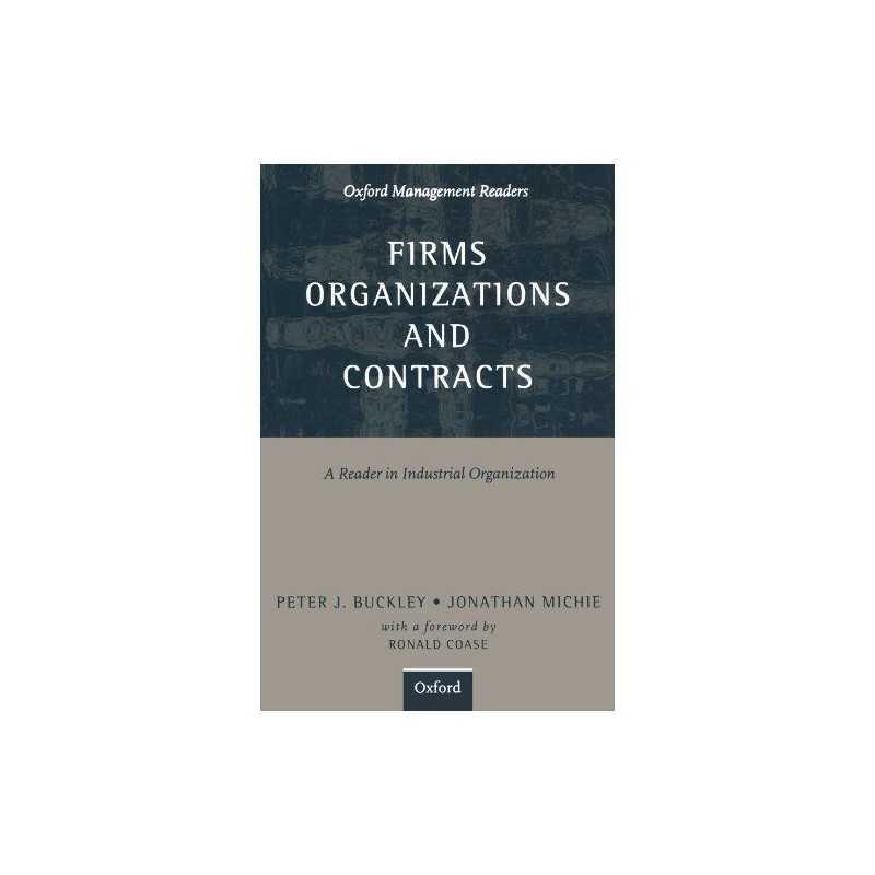 Firms, Organizations And Contracts: A Reader in Industrial Organiza... Paperback