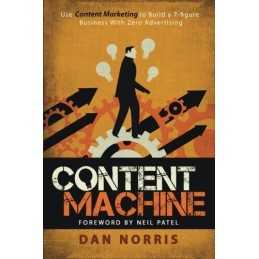 Content Machine: Use Content Marketing to Build a 7-figure Bus... by Norris, Dan