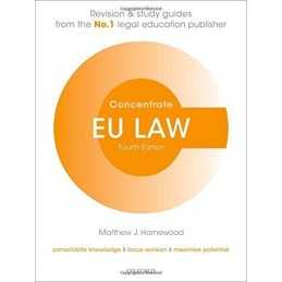 EU Law Concentrate Law Revision and Study Guide 4/e by Matthew J. Homewood Book