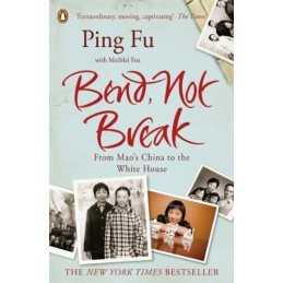Bend, Not Break: From Maos China to the White House by Fu, Ping Book