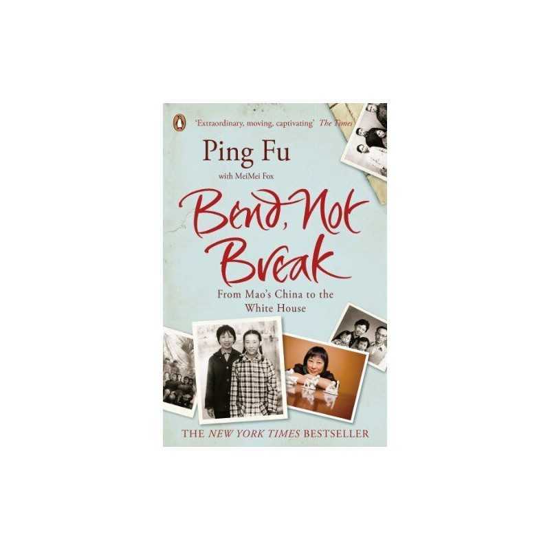 Bend, Not Break: From Maos China to the White House by Fu, Ping Book