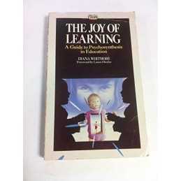 The Joy of Learning: Guide to Psychosynthesis in... by Whitmore, Diana Paperback