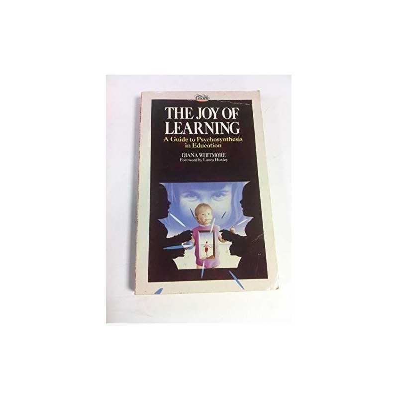 The Joy of Learning: Guide to Psychosynthesis in... by Whitmore, Diana Paperback