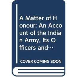 A Matter Of Honour: An Account Of The Indian Army, ... by Mason, Philip Hardback