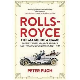 Rolls-Royce: The Magic of a Name: The First Forty Years of Bri... by Pugh, Peter