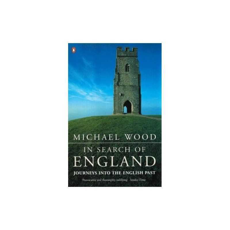 In Search of England: Journeys into the English Past by Wood, Michael Paperback