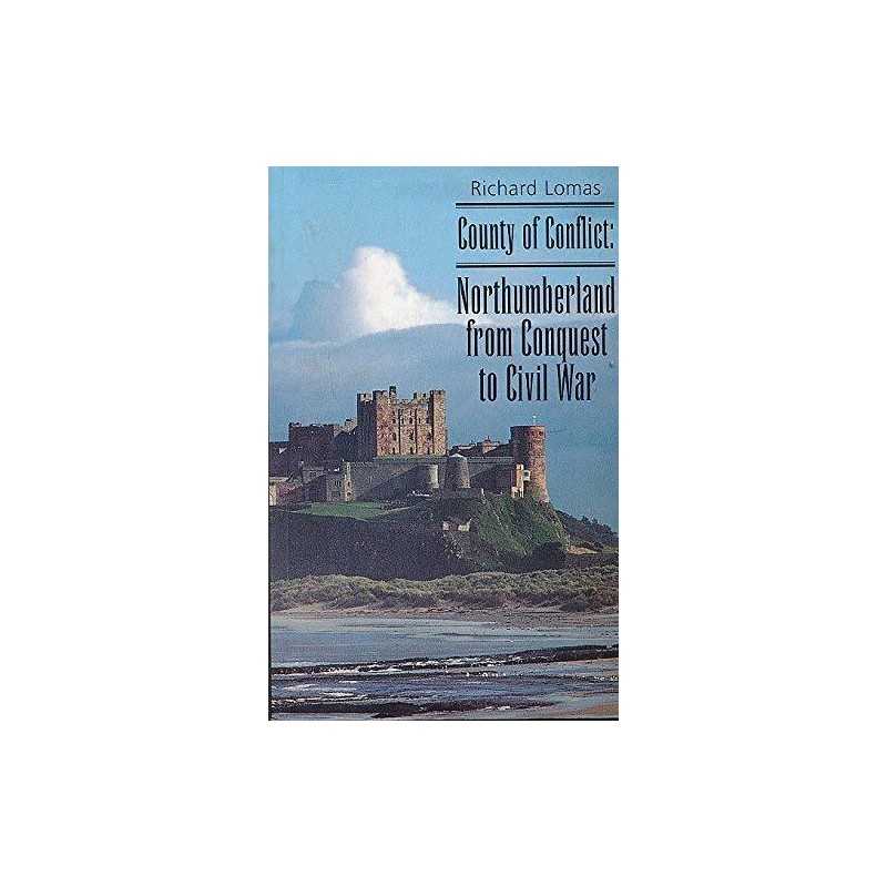County of Conflict: Northumberland ..., Lomas, Richard