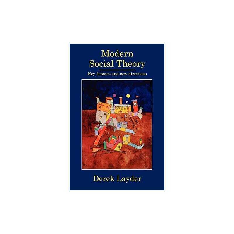 Modern Social Theory: Key Debates And..., Layder, Derek