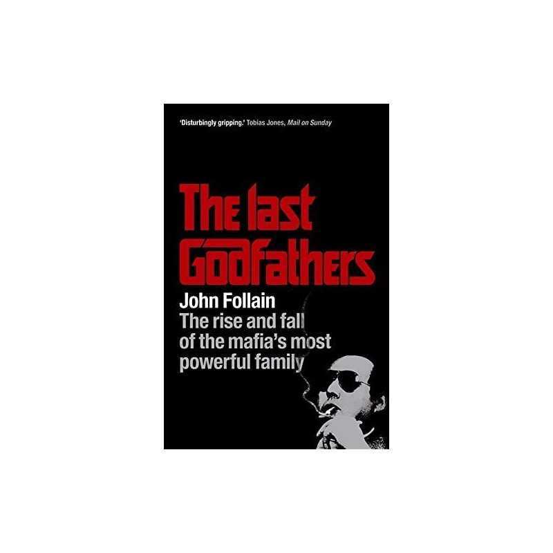 The Last Godfathers: The Rise and Fall of the Mafi... by Follain, John Paperback