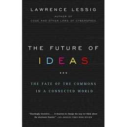 The Future Of Ideas by Lessig, Lawrence Paperback Book