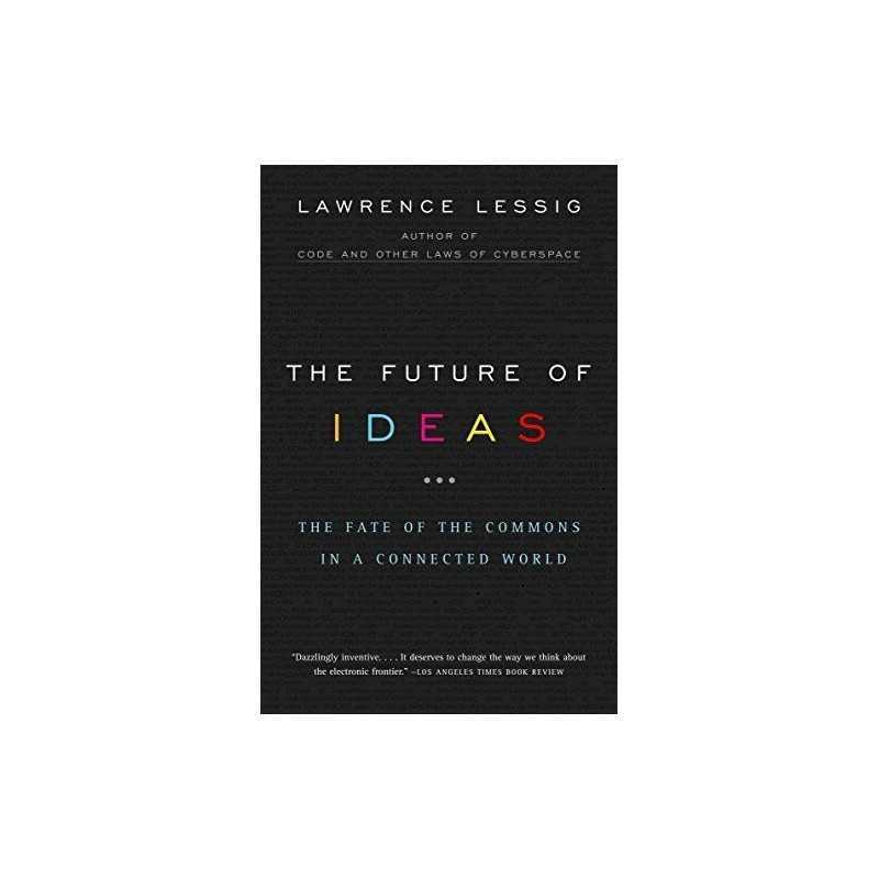 The Future Of Ideas by Lessig, Lawrence Paperback Book