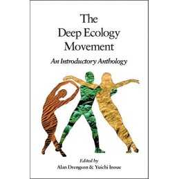 The Deep Ecology Movement: An Introductory Anthology...