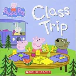 Peppa Pig: Class Trip by Scholastic Inc. Book