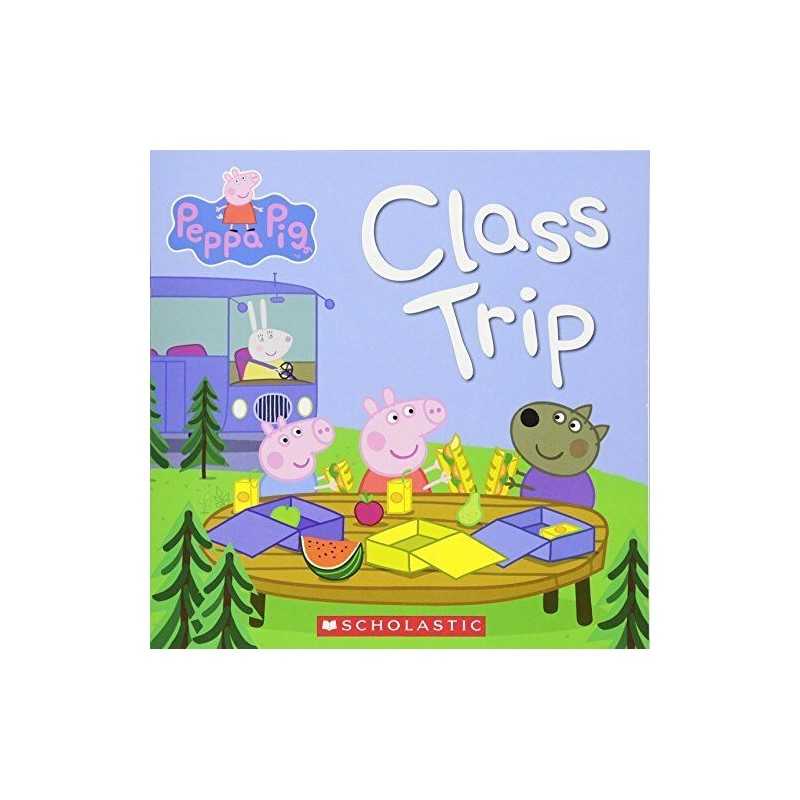Peppa Pig: Class Trip by Scholastic Inc. Book