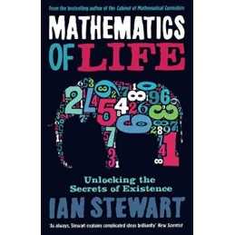 Mathematics Of Life: Unlocking the Secrets of Existence by Ian Stewart Book The
