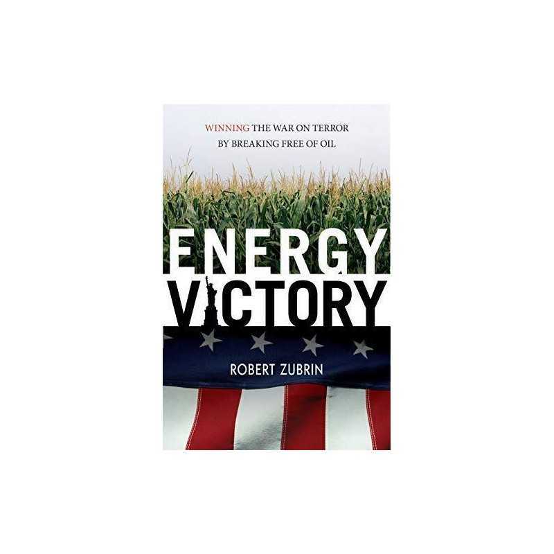 Energy Victory: Winning the War on Te..., Robert Zubrin