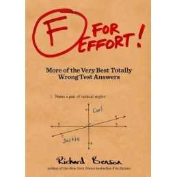 F for Effort!: More of the Very Best Totally Wrong Test An... by Benson, Richard