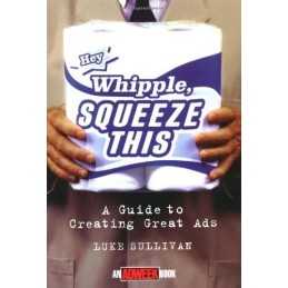 Hey Whipple, Squeeze This: Guide to Creating Grea... by Sullivan, Luke Paperback