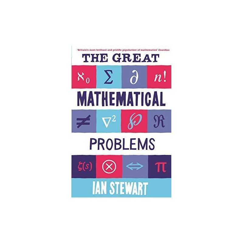 The Great Mathematical Problems: Marvels and Mysteries of Mat... by Stewart, Ian