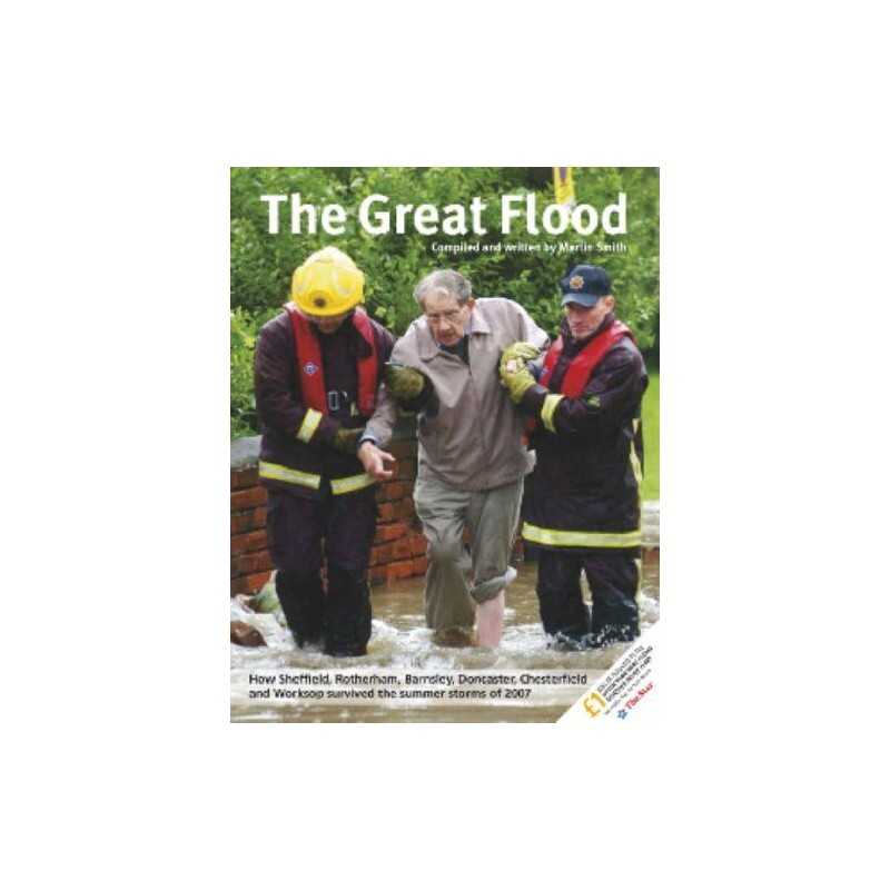 The Great Flood: How Sheffield, Rotherham, Barnsle... by Smith, Martin Paperback