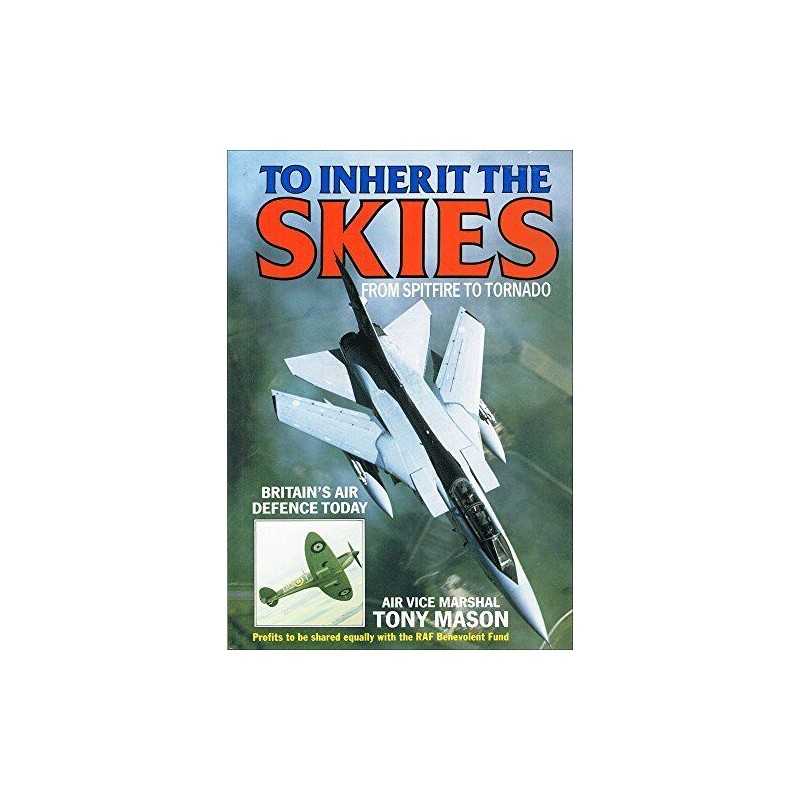 TO INHERIT THE SKIES FROM SPITFIRE: Britains Air De... by Mason, R. A. Hardback